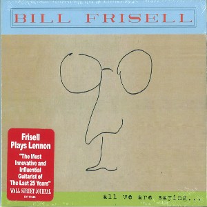 BILL FRISELL / ビル・フリゼール / All We Are Saying