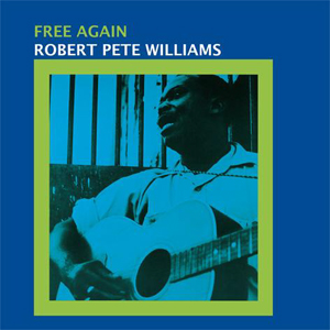 ROBERT PETE WILLIAMS / ロバート・ピート・ウィリアムス / FREE AGAIN (LP 180g)