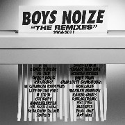 BOYS NOIZE / ボーイズノイズ / Remixes 2004-2011