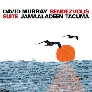 DAVID MURRAY & JAMAALADEEN TAC / Rendezvous Suite
