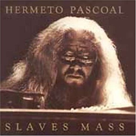 HERMETO PASCOAL / エルメート・パスコアル / SLAVES MASS