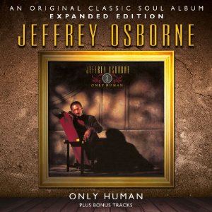 JEFFREY OSBORNE / ジェフリー・オズボーン / ONLY HUMAN (EXPANDED EDITION)