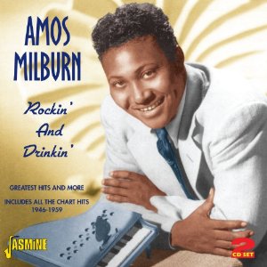 AMOS MILBURN / エイモス・ミルバーン / ROCKIN' & DRINKIN' : GREATEST HITS AND MORE INCLUDES ALL THE CHART HITS 1946 - 1959 (2CD)