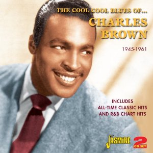 CHARLES BROWN / チャールズ・ブラウン / THE COOL COOL BLUES OF CHARLES BROWN 1945 - 1961 INCLUDES ALL-TIME CLASSIC HITS AND R&B CHART HITS (2CD)