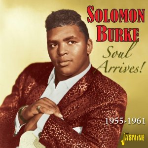 SOLOMON BURKE / ソロモン・バーク / SOUL ARRIVES! 1955-1961