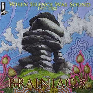 BRAINIAC 5 / WHEN SILENCE WAS SOUND 1977-1980