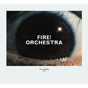 FIRE! ORCHESTRA / Enter 