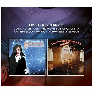 JOHN DAVIS & THE MONSTER ORCHESTRA / DISCO RECHARGE: AIN'T THAT ENOUGH FOR YOU + THE MONSTER ORCHESTRA STRIKES AGAIN ! (2CD)
