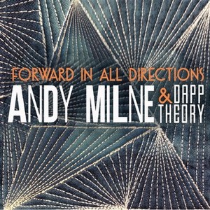 ANDY MILNE & DAPP THEORY / アンディ・ミルン & ダップ・セオリー / Forward in All Directions