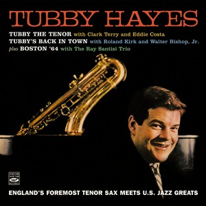 TUBBY HAYES / タビー・ヘイズ / England's Foremost Tenor Saz Meets US Jazz Greats(2CD)