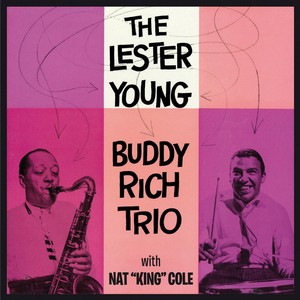 LESTER YOUNG / レスター・ヤング / Lester Young-Buddy Rich Trio With Nat King