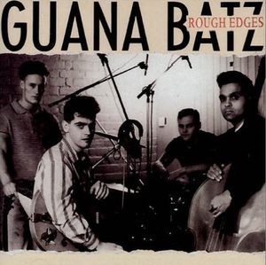 GUANA BATZ / グアナバッツ / ROUGH EDGES