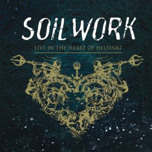 SOILWORK / ソイルワーク / LIVE IN THE HEART OF HELSINKI