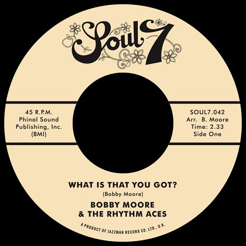 BOBBY MOORE & THE RHYTHM ACES / ボビー・ムーア & ザ・リズム・エイシス / WHAT IS THAT YOU GOT ? / LOVE'S GOT A HOLD ON ME (7")