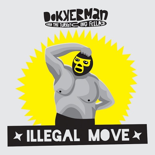 DOKKERMAN AND THE TURKEYING FELLAZ / ドッカーマン・アンド・ザ・ターキーング・フェラズ / ILLEGAL MOVE (LP)