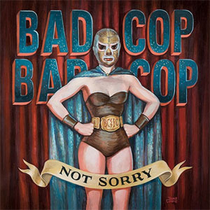 BAD COP/BAD COP / NOT SORRY (LP)