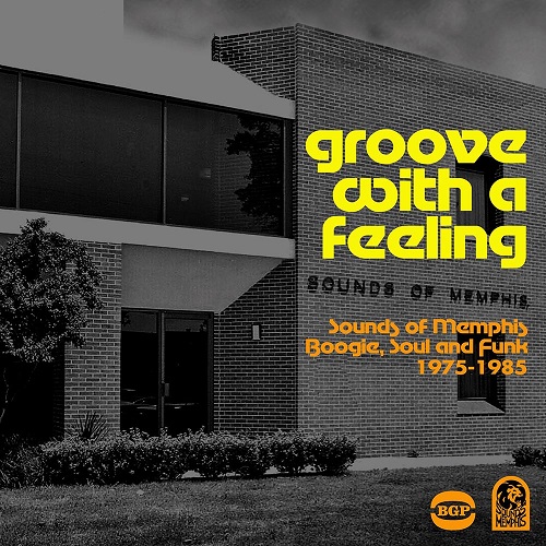 V.A. (GROOVE WITH A FEELING) / GROOVE WITH A FEELING: SOUNDS OF MEMPHIS BOOGIE. SOUL AND FUNK 1975-1985