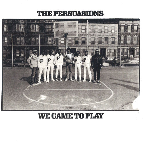 PERSUASIONS / パースエイジョンズ / WE CAME TO PLAY