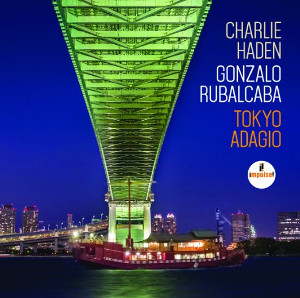 CHARLIE HADEN & GONZALO RUBALCABA / チャーリー・ヘイデン&ゴンサロ・ルバルカバ / Tokyo Adagio