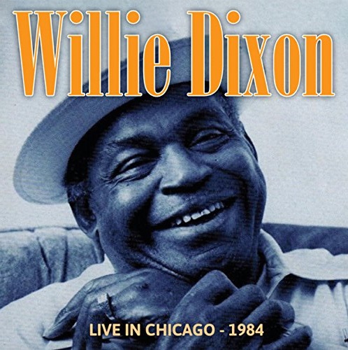 WILLIE DIXON / ウィリー・ディクソン / LIVE IN CHICAGO - 1984