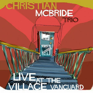 CHRISTIAN MCBRIDE / クリスチャン・マクブライド / LIVE AT THE VILLAGE VANGUARD