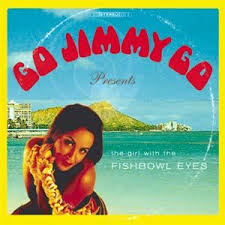 GO JIMMY GO / ゴージミーゴー / (GIRL WITH THE) FISHBOWL EYES