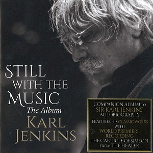 KARL JENKINS / カール・ジェンキンス / STILL WITH THE MUSIC: THE ALBUM