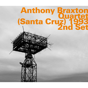 ANTHONY BRAXTON / アンソニー・ブラクストン / Quartet (Santa Cruz) 1993, 2nd Set 
