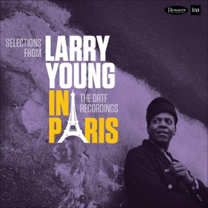 LARRY YOUNG / ラリー・ヤング / In Paris -The ORTF Recordings(2CD)