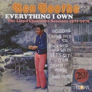 KEN BOOTHE / ケン・ブース / EVERYTHING I OWN : THE LLOYD CHARMERS SESSIONS 1971-1976