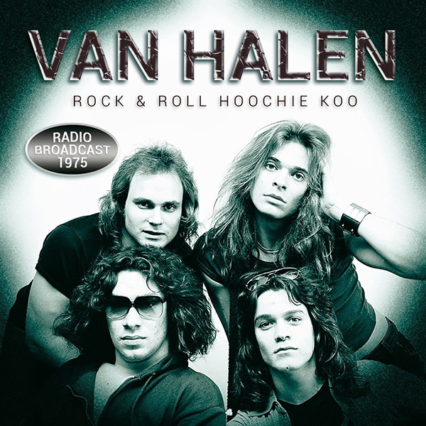 VAN HALEN / ヴァン・ヘイレン / ROCK AND ROLL HOOCHIE KOO - RADIO BROADCAST 1975 