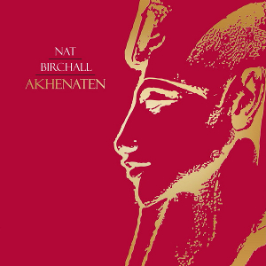 NAT BIRCHALL / ナット・バーチャル / Akhenaten(LP)
