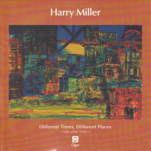 HARRY MILLER / ハリー・ミラー / Different Times, Different Places Vol.2