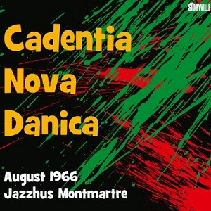 CADENTIA NOVA DANICA / カデンティア・ノヴァ・ダーニカ / August 1966, Jazzhus Montmartre