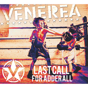 VENEREA / ベネレア / LAST CALL FOR ADDERALL