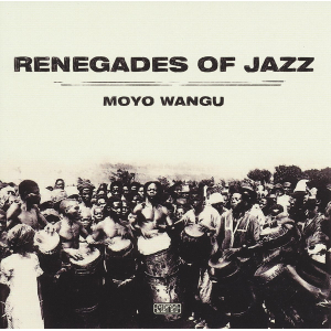 RENEGADES OF JAZZ / レネゲイズ・オブ・ジャズ / Moyo Wangu(LP/180g)