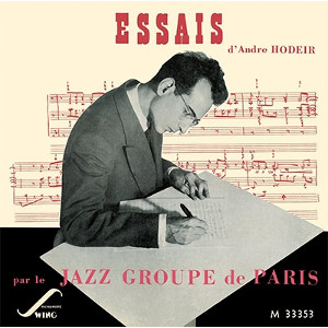 ANDRE HODEIR / アンドレ・オデール / Essais Par Le Jazz Groupe De Paris