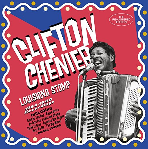 CLIFTON CHENIER / クリフトン・シェニエ / LOUISIANA STOMP 1954-1960 RECORDINGS 