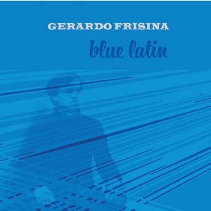 GERARDO FRISINA / ジェラルド・フリジーナ / Blue Latin(LP/180g)