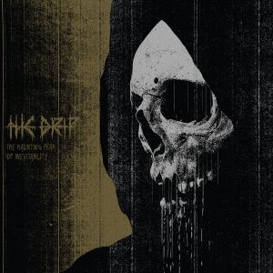 DRIP / ドリップ / THE HOUNTING FEAR OF INEVITABILITY