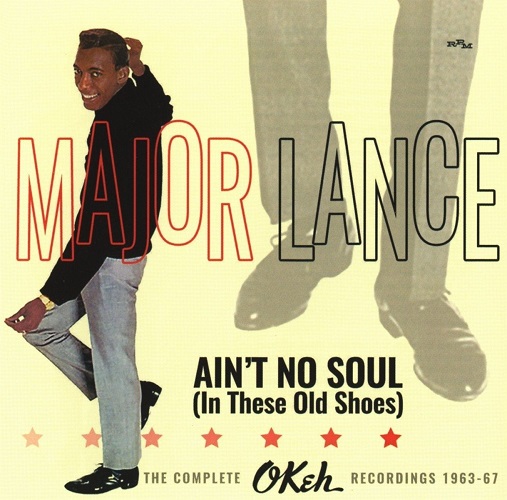 MAJOR LANCE / メジャー・ランス / AIN'T NO SOUL (IN THESE OLD SHOES): THE COMPLETE OKEH RECORDINGS 1963-67 (2CD)