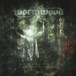 WORMWOOD / GHOSTLANDS:WOUNDS FROM A BLEEDING EARTH 