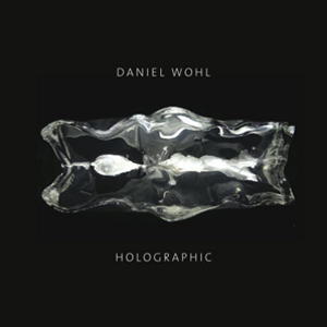 DANIEL WOHL / ダニエル・ウォール / Holographic
