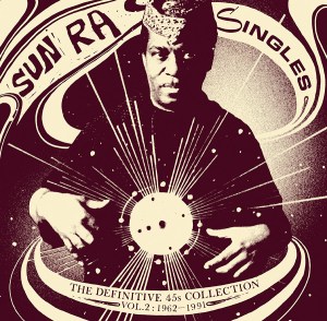 SUN RA (SUN RA ARKESTRA) / サン・ラー / Singles The Definitive 45s Collection Vol.2 1962-1991(3LP)
