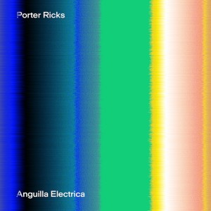 PORTER RICKS / ポーター・リックス / ANGUILLA ELECTRICA