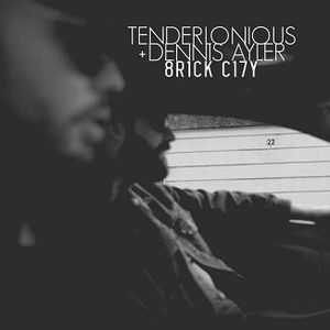 TENDERLONIOUS & DENNIS AYLER / BRICK CITY