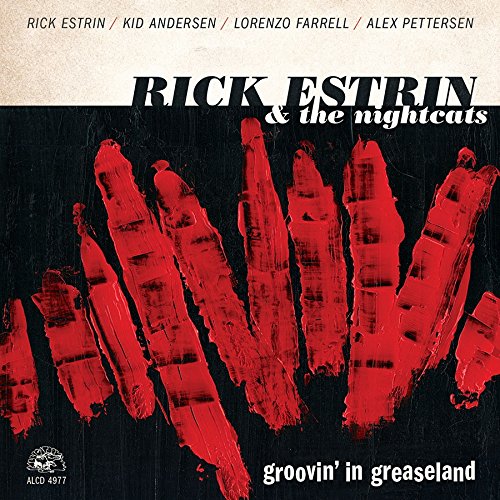 RICK ESTRIN AND THE NIGHTCATS / GROOVIN' IN GREASELAND