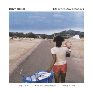 TONY TIXIER / トニー・ティキシェ / Life of Sensitive Creatures