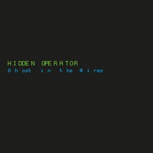 HIDDEN OPERATOR / GHOST IN THE WIRES
