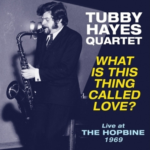 TUBBY HAYES / タビー・ヘイズ / What Is This Thing Called Love? - Live At The Hopbine 1969(LP/45RPM)